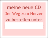 meine neue CD
Der Weg zum Herzen
zu bestellen unter
nemestika@gmx.de
